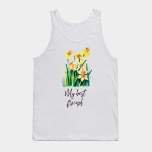 My best friend, daffodils bouquet for a friend Tank Top